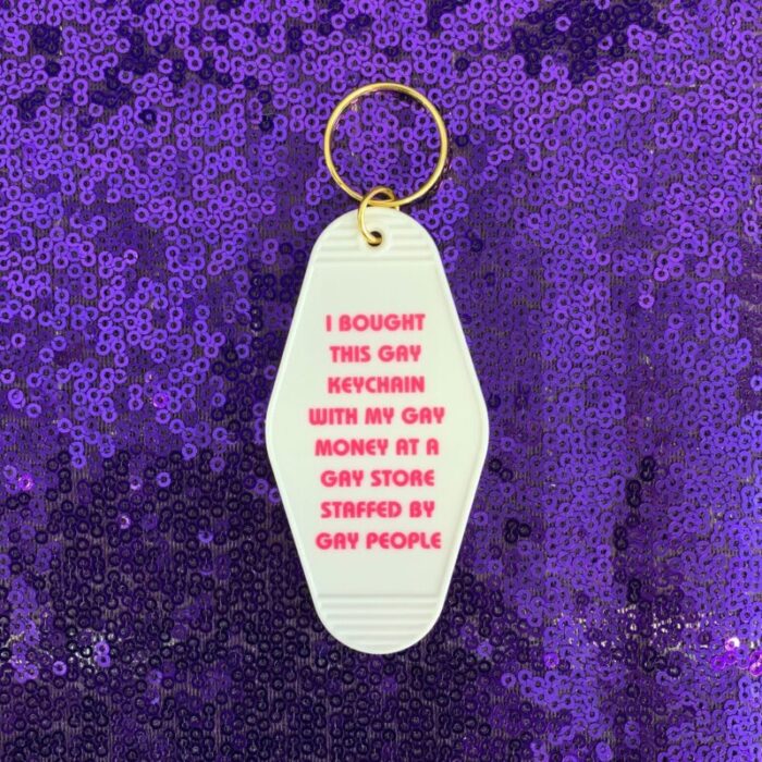 Bought This Gay Keychain With My Gay Money Motel Style Keychain in White 3