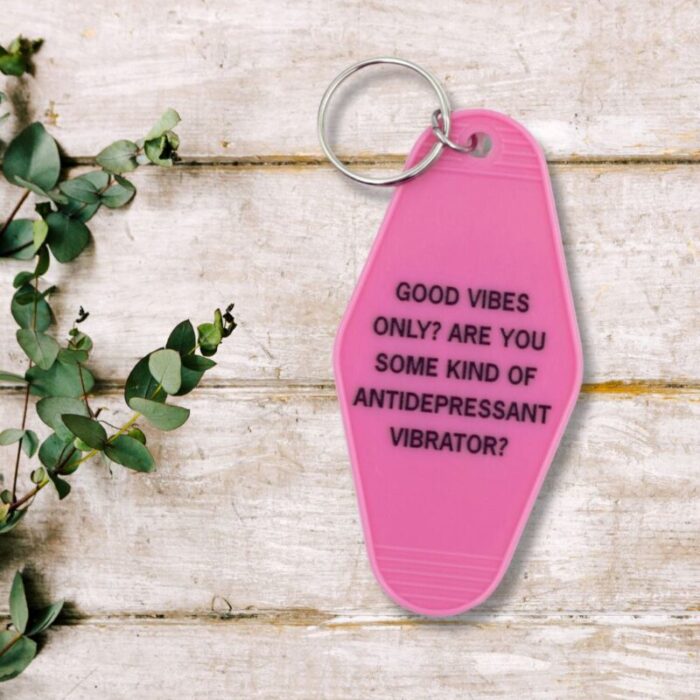 Good Vibes Only Are You Some Kind of Antidepressant Vibrator Motel Style Keychain in Pink