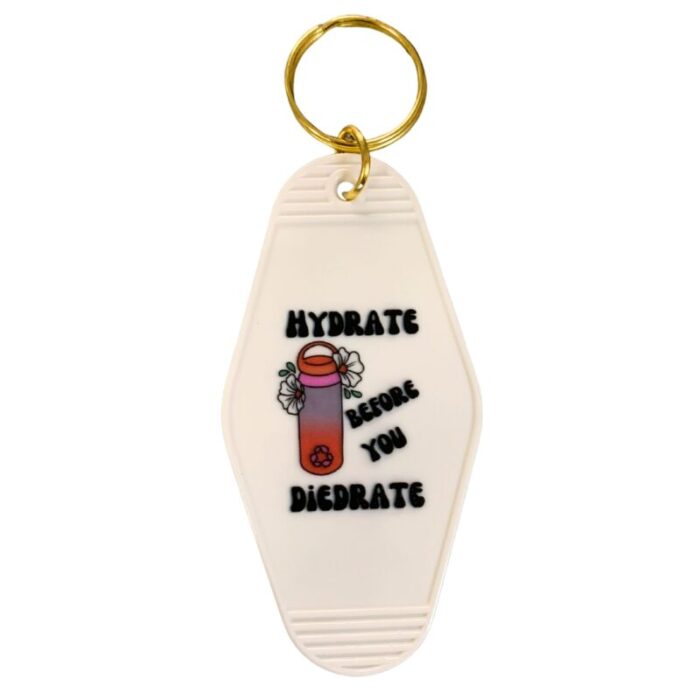 Hydrate Before You Diedrate Motel Style Keychain 3