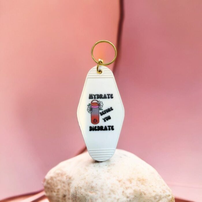 Hydrate Before You Diedrate Motel Style Keychain 4 8ddb7a63 db87 4d5e 9f0d b3bba91493d6