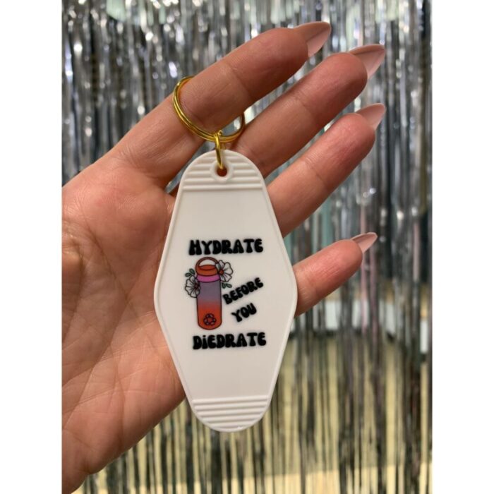 Hydrate Before You Diedrate Motel Style Keychain 6