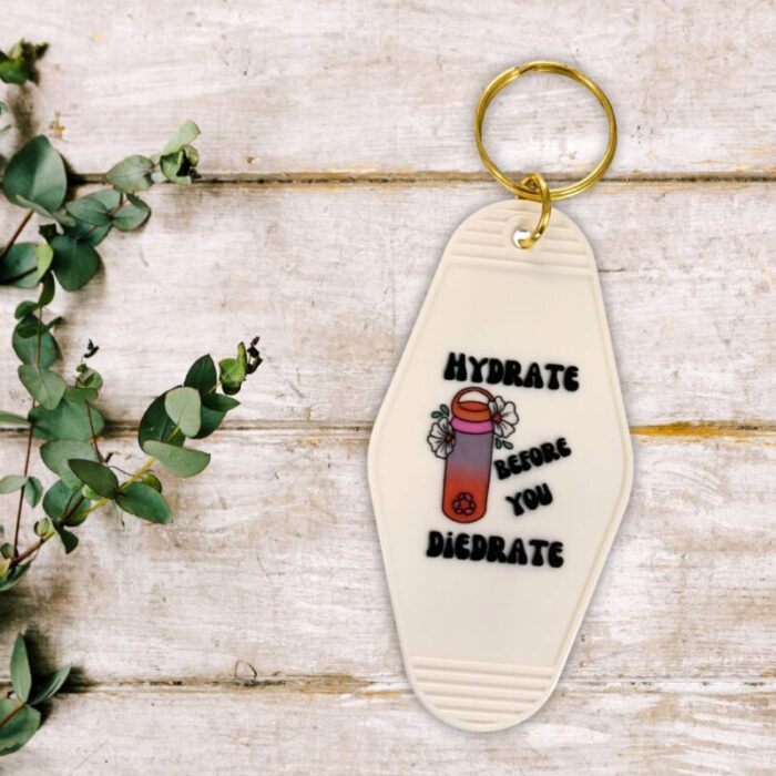 Hydrate Before You Diedrate Motel Style Keychain b4d9ba53 da02 4f1a 9796 2b08ca215229