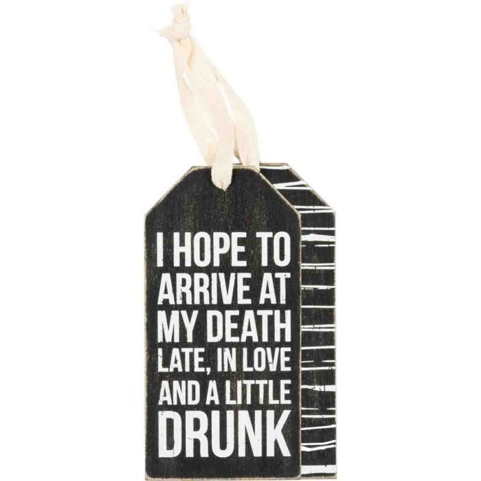 I Hope to Arrive at My Death Late Wooden Bottle Tag Rustic scaled