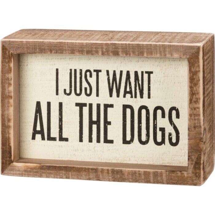 I Just Want All The Dogs Inset Box Sign Wall Desk Hanging Wood Decor 5 50 x 3 75 2