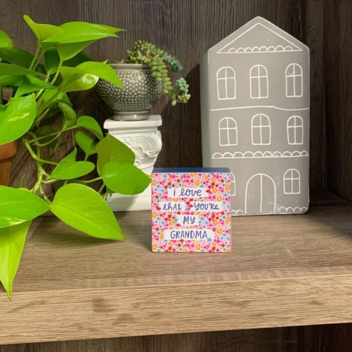 I Love That Youre My Grandma Mini Floral Wooden Block Sign 3 Square 5