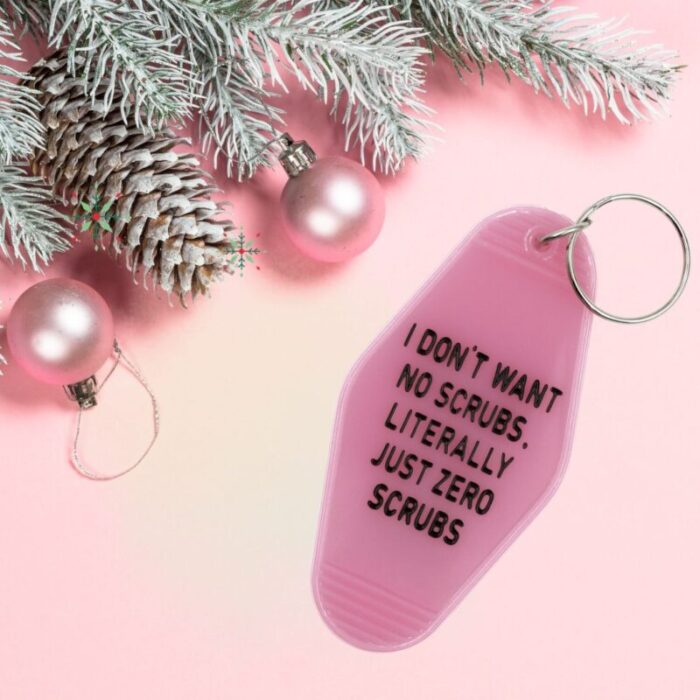 Last Call I Dont Want No Scrubs Literally Just Zero Scrubs Pink Motel Style Keychain 5