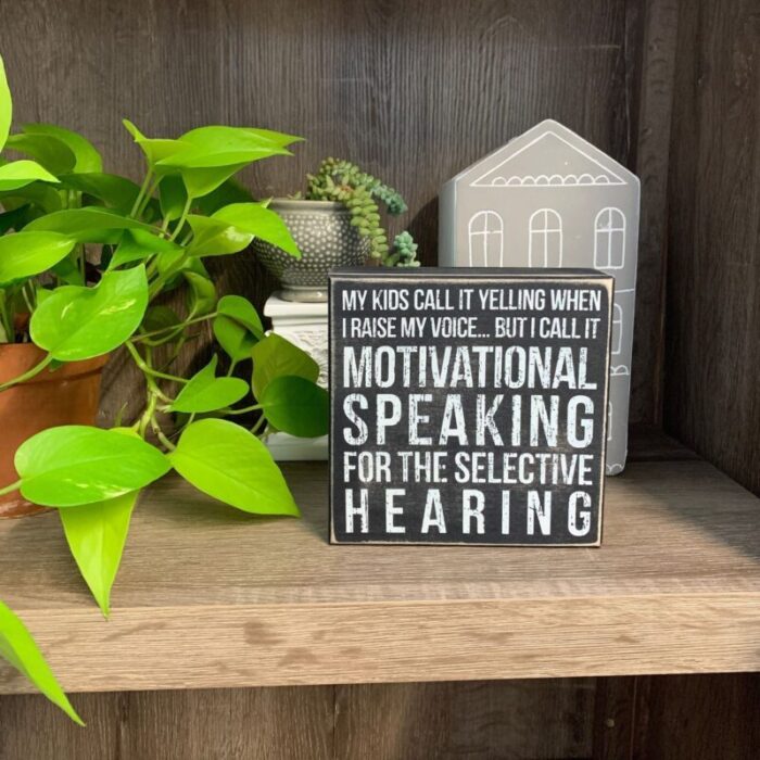 Motivational Speaking For The Selective Hearing Wooden Box Sign 3