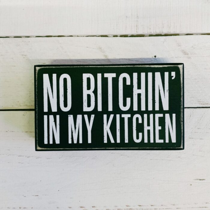 No Bitchin In My Kitchen Box Sign Funny Kitchen Decor 6 x 3 50