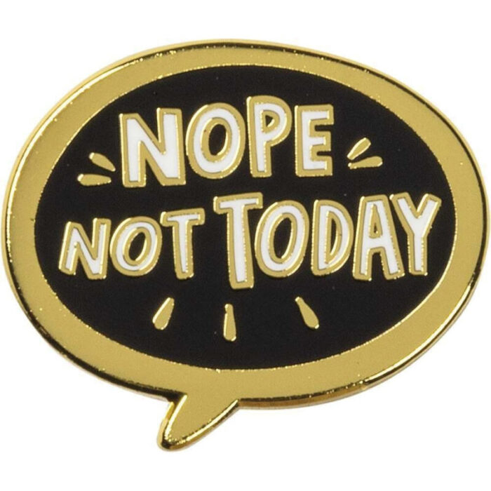 Nope Not Today Enamel Pin in Bubble Design 2