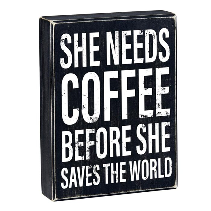 She Needs Coffee Before She Saves The World Wooden Decor Box Sign 6 x 8 3