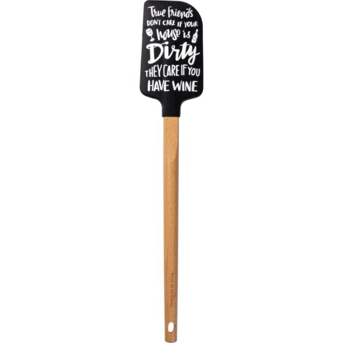 True Friends Dont Care if Your House is Dirty They Care If You Have Wine Spatula With A Wooden Handle 3